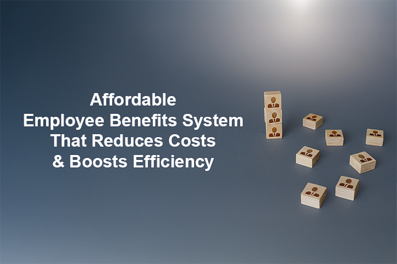 Affordable Employee Benefits System